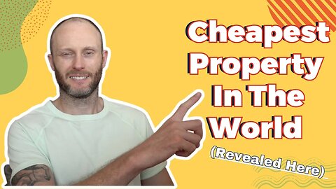 Cheapest Property In The World Revealed Here! (Insanely Profitable)