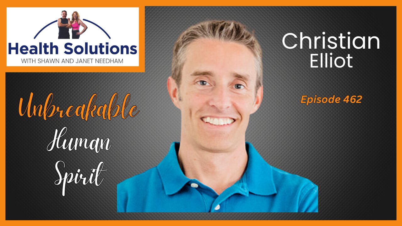 EP 462: The Unbreakable Human Spirit with Christian Elliot and Shawn & Janet Needham R. Ph.