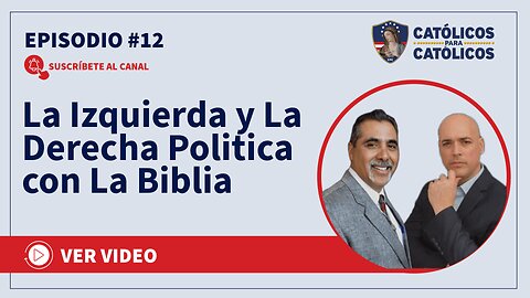 Católicos Show - La Izquierda y La Derecha Política con La Biblia