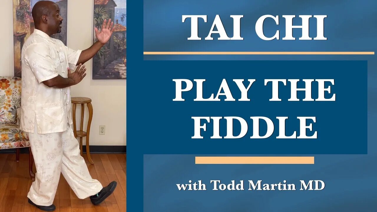 Tai Chi 24 Form Lesson 4 Play the Fiddle with Todd Martin MD