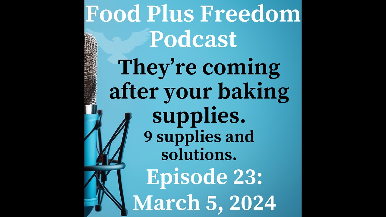 Podcast 23 They're coming after your baking supplies.