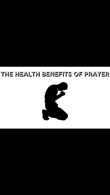 THE HEALTH BENEFITS OF PRAYER
