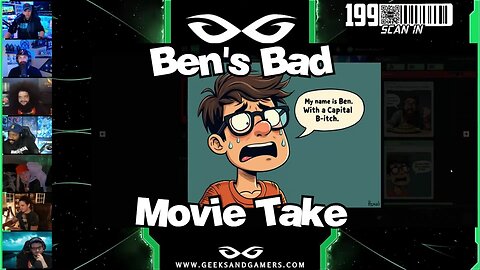 Ben's Bad Movie Takes - G&G Highlights