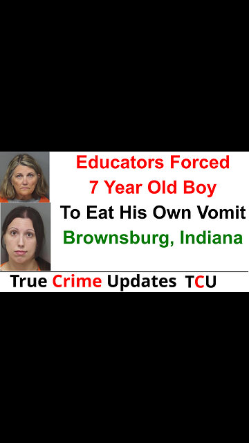 Educators Forced 7 Year Old Boy To Eat His Own Vomit - Brownsburg, Indiana