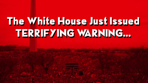 Urgent! The White House Just Issued TERRIFYING WARNING...