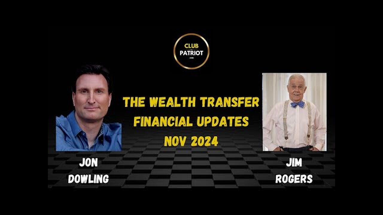 Jon Dowling & Jim Rogers Discuss The Wealth Transfer & Financial Updates Nov 2024