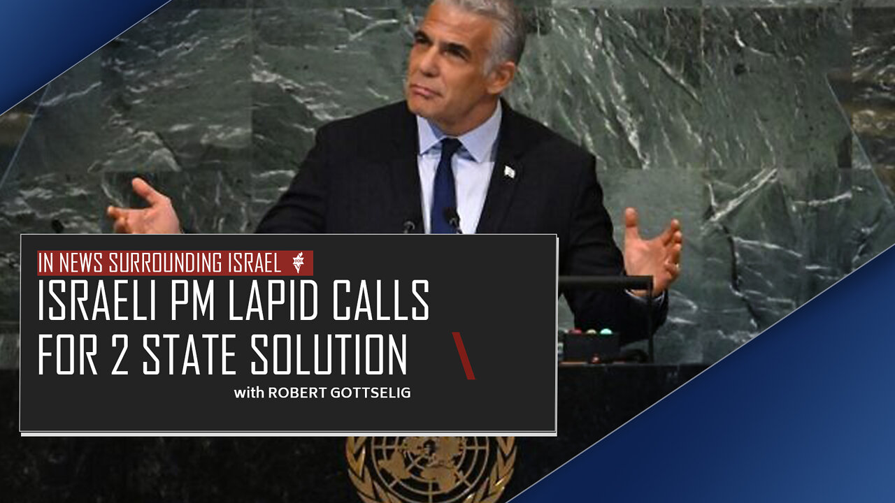 EPISODE #18 - Israeli PM Lapid Calls for 2 State Solution