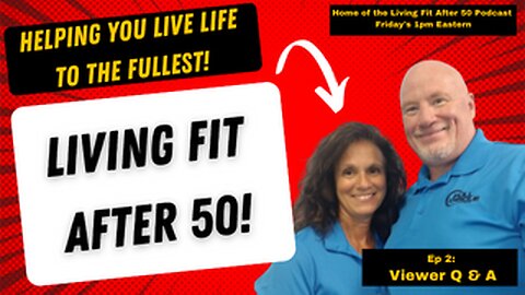 Living Fit After 50 Show - Ep 2: Viewer Questions