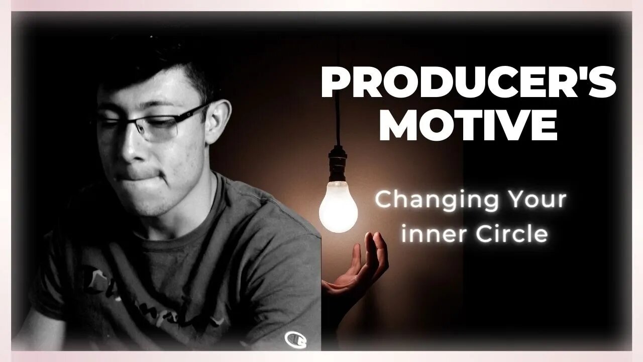 PRODUCER'S YOU SHOULD !!! | CHANGE YOUR CIRCLE OF FRIENDS |