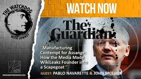 Manufacturing Contempt for Assange: How the Media Made WikiLeaks Founder into a Scapegoat