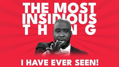 The MOST Insidious Thing I Have Ever Seen….