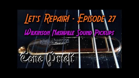 WILKINSON NASHVILLE SOUND TELECASTER PICKUPS - LET'S REPAIR! - EPISODE 27