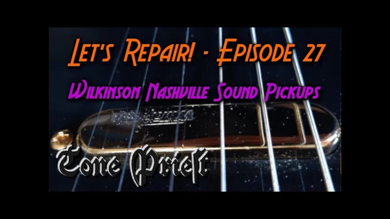 WILKINSON NASHVILLE SOUND TELECASTER PICKUPS - LET'S REPAIR! - EPISODE 27