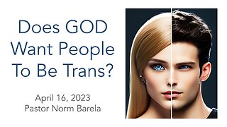 Does GOD Want People To Be Trans?