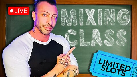 Upcoming LIVE Mixing Class - Limited Tickets