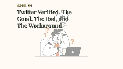 Twitter Verified. The Good, The Bad, and The Workaround