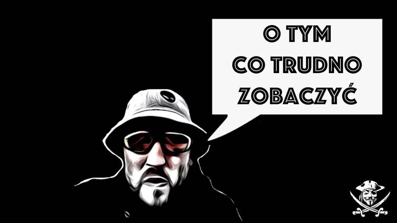 O TYM CO TRUDNO ZOBACZYĆ