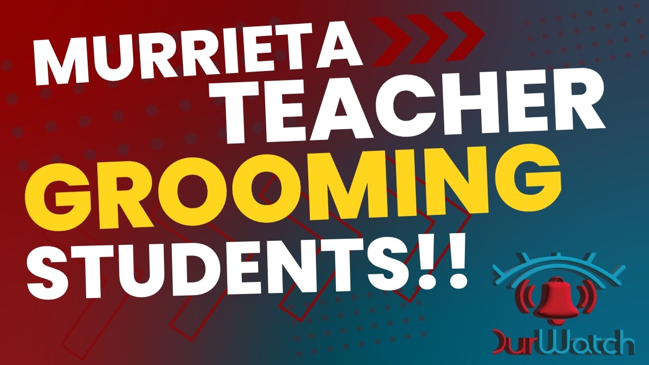 Murrieta teacher grooming students!