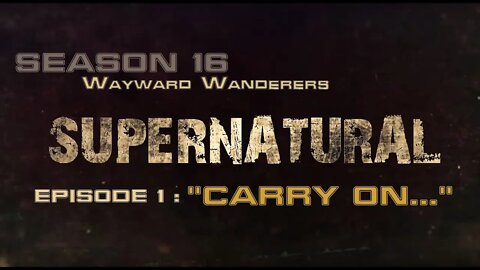 Supernatural Season 16 RPG: Wayward Wanderers - "Carry On..."