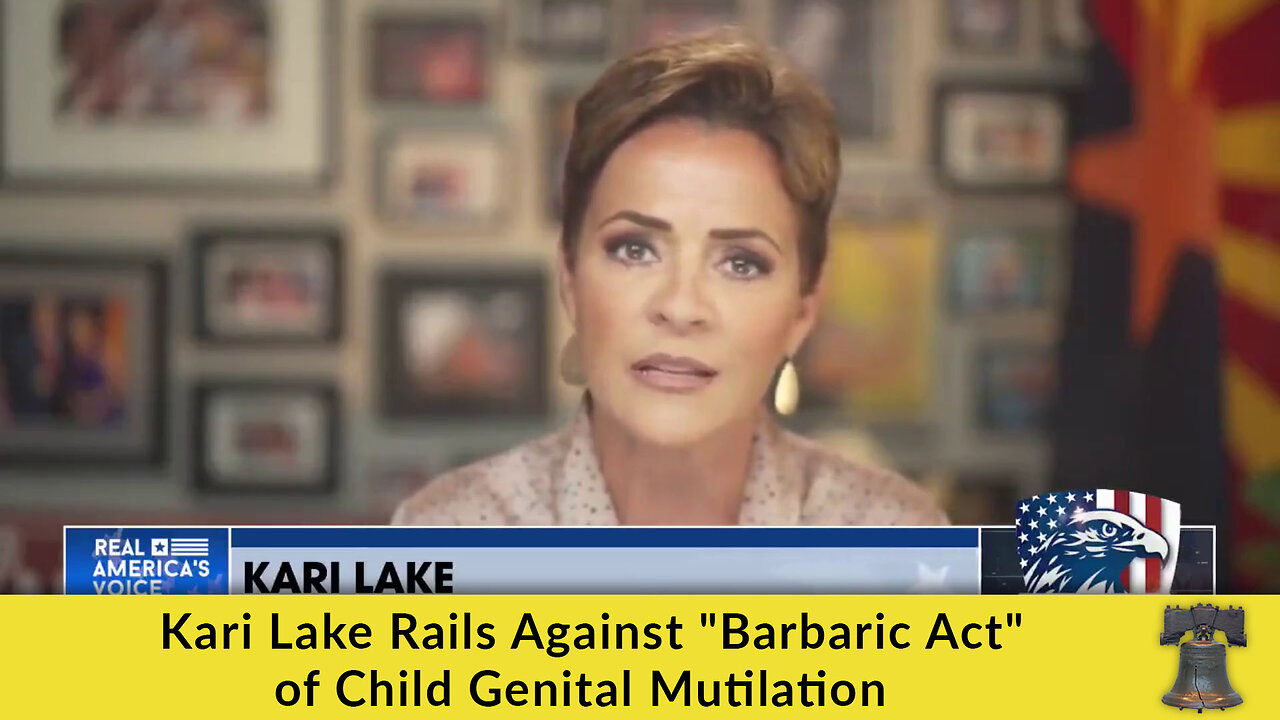 Kari Lake Rails Against "Barbaric Act" of Child Genital Mutilation