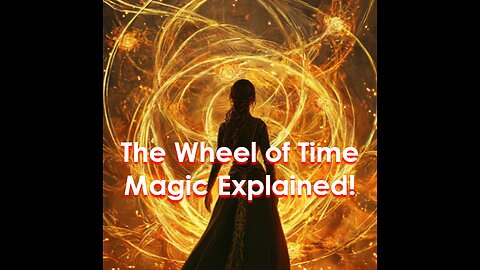 Unraveling the Magic of The Wheel of Time: Power, Danger, and Destiny - Five-Minute Nerd Episode 27