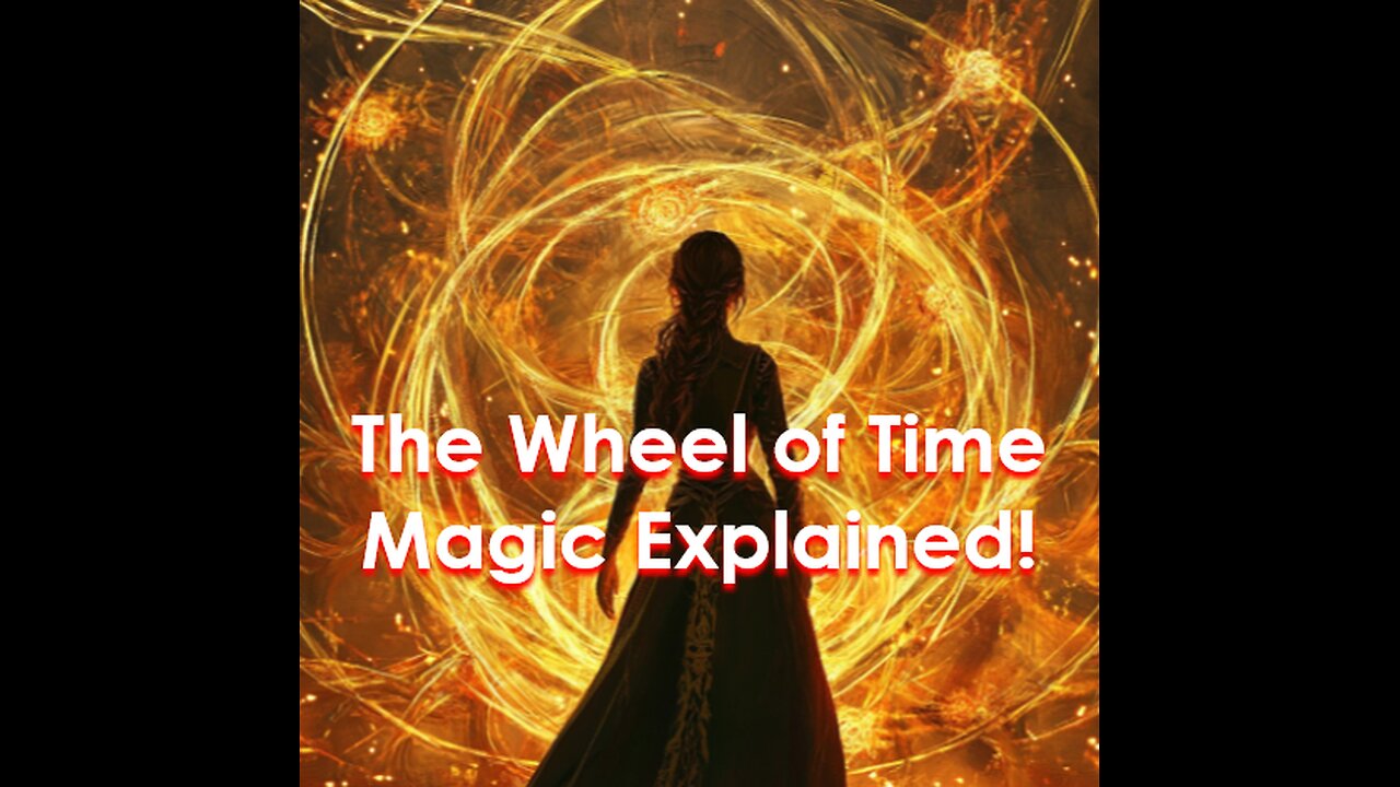 Unraveling the Magic of The Wheel of Time: Power, Danger, and Destiny - Five-Minute Nerd Episode 27