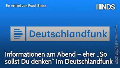 Informationen am Abend – eher „So sollst Du denken“ im Deutschlandfunk | Frank Blenz | NDS-Podcast