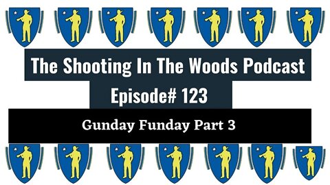 Gunday Funday Part 3 !!!! The Shooting In The Woods Podcast Episode 123