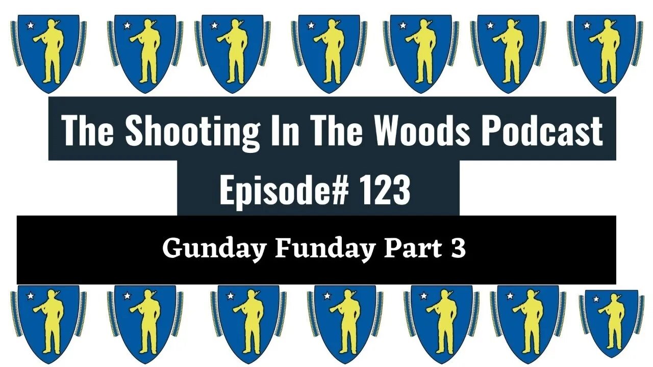 Gunday Funday Part 3 !!!! The Shooting In The Woods Podcast Episode 123