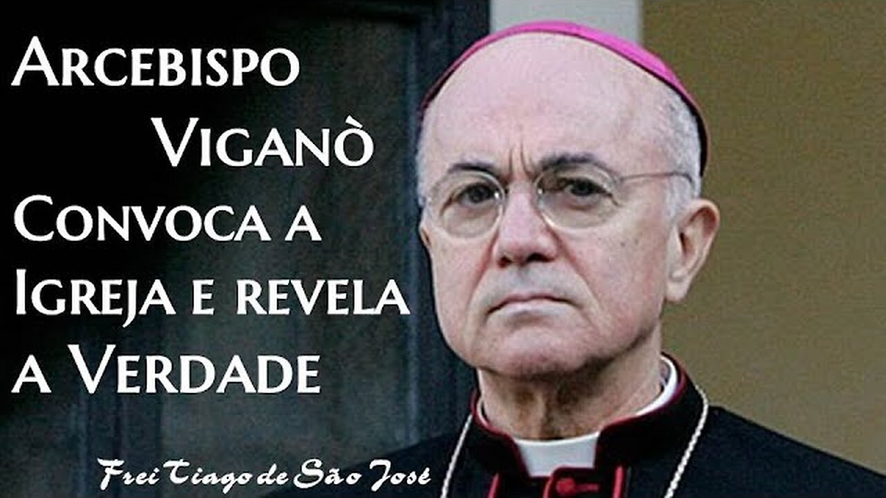 Viganò convoca toda a Igreja e revela a verdade - Frei Tiago de São José