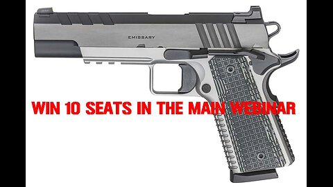 SPRINGFIELD ARMORY 1911 EMISSARY MINI #2 FOR 10 SEATS IN THE MAIN WEBINAR
