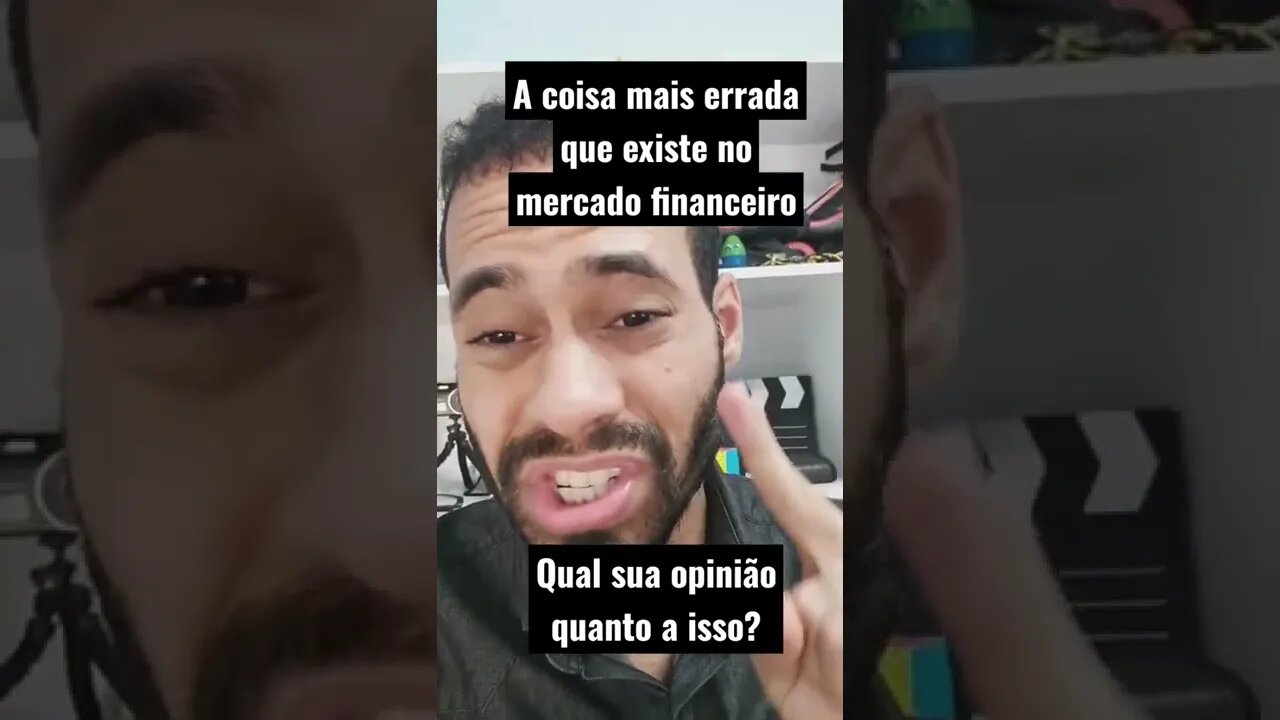 Qual a Coisa Mais Errada do Mercado Financeiro