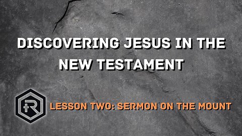 02 Discovering Jesus in the New Testament-the Sermon on the Mount