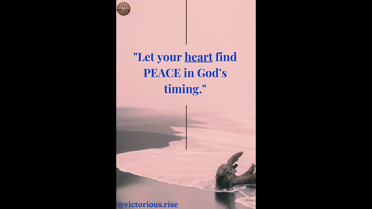 Let Your Heart Find Peace in God’s Perfect Timing