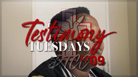 Testimony Tuesdays EP9