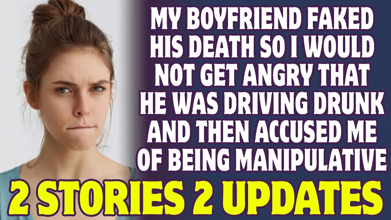 My Boyfriend Faked His Death So I Wouldn't Get Angry That He Was Driving Drunk - Reddit Stories