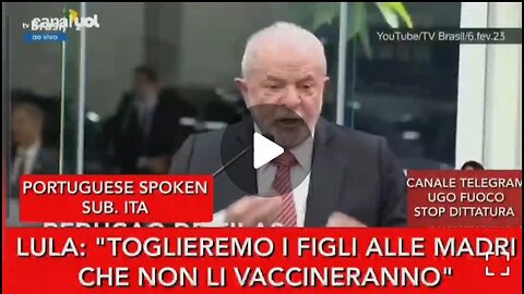 Lula : Toglieremo i figli alle madri che non li vaccineranno