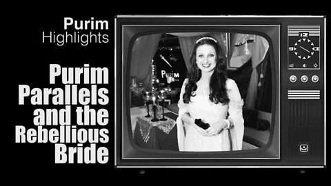 Purim | Queen Vashti, the Rebellious Bride | Purim Parallels
