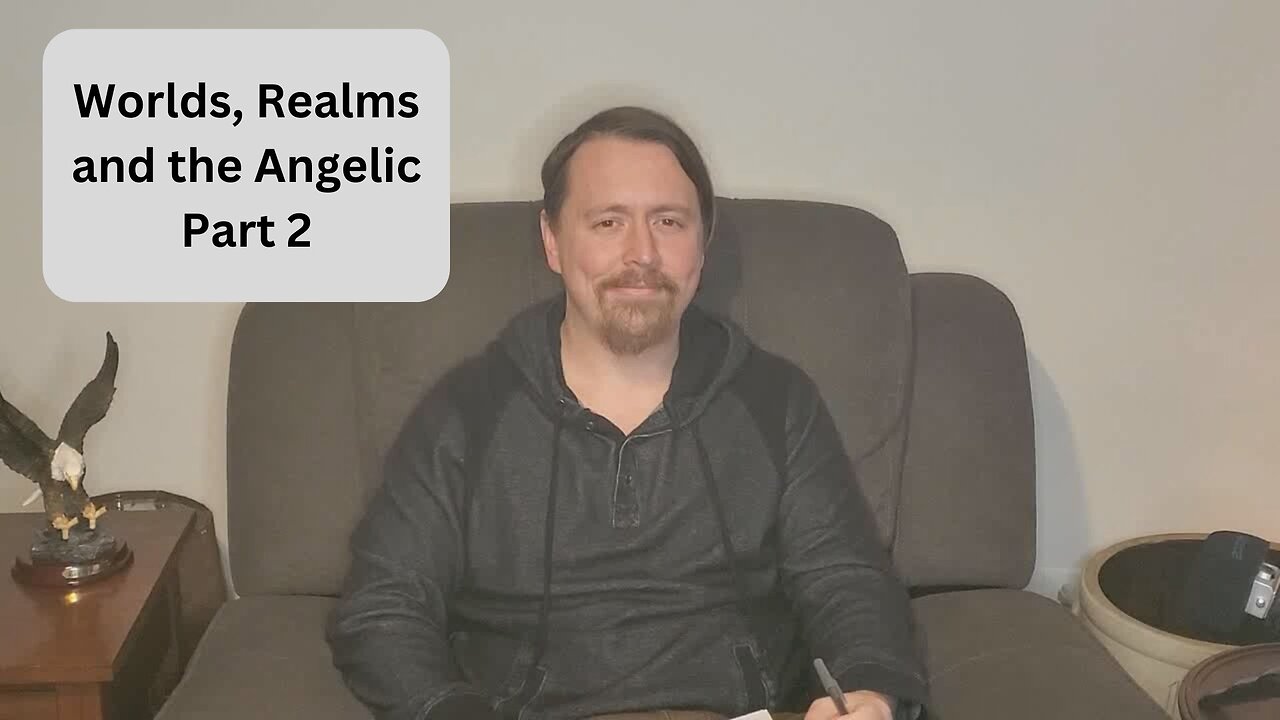 Worlds, Realms and the Angelic Part 2