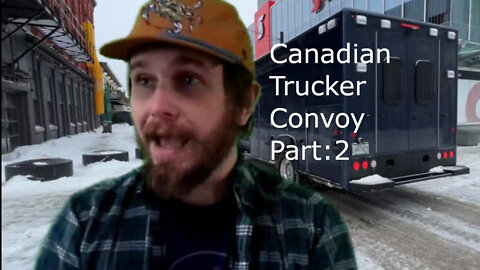Canadian Trucker Convoy Part 2