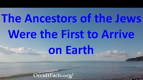 The Ancestors of the Jews Were the First to Arrive on Earth