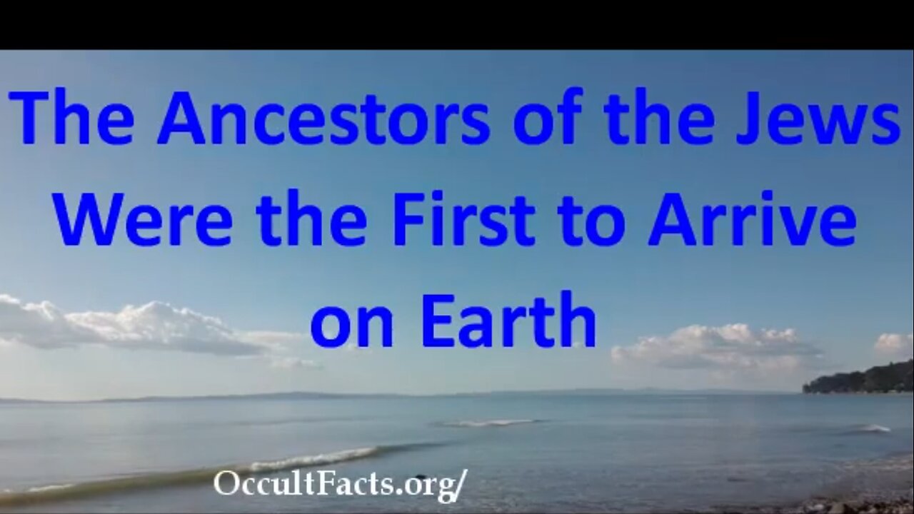 The Ancestors of the Jews Were the First to Arrive on Earth