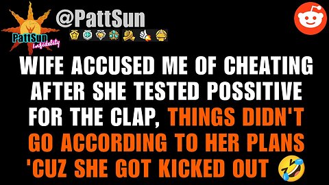 CHEATING WIFE tried to frame me after she tested positive for the clap, she got kicked out instead