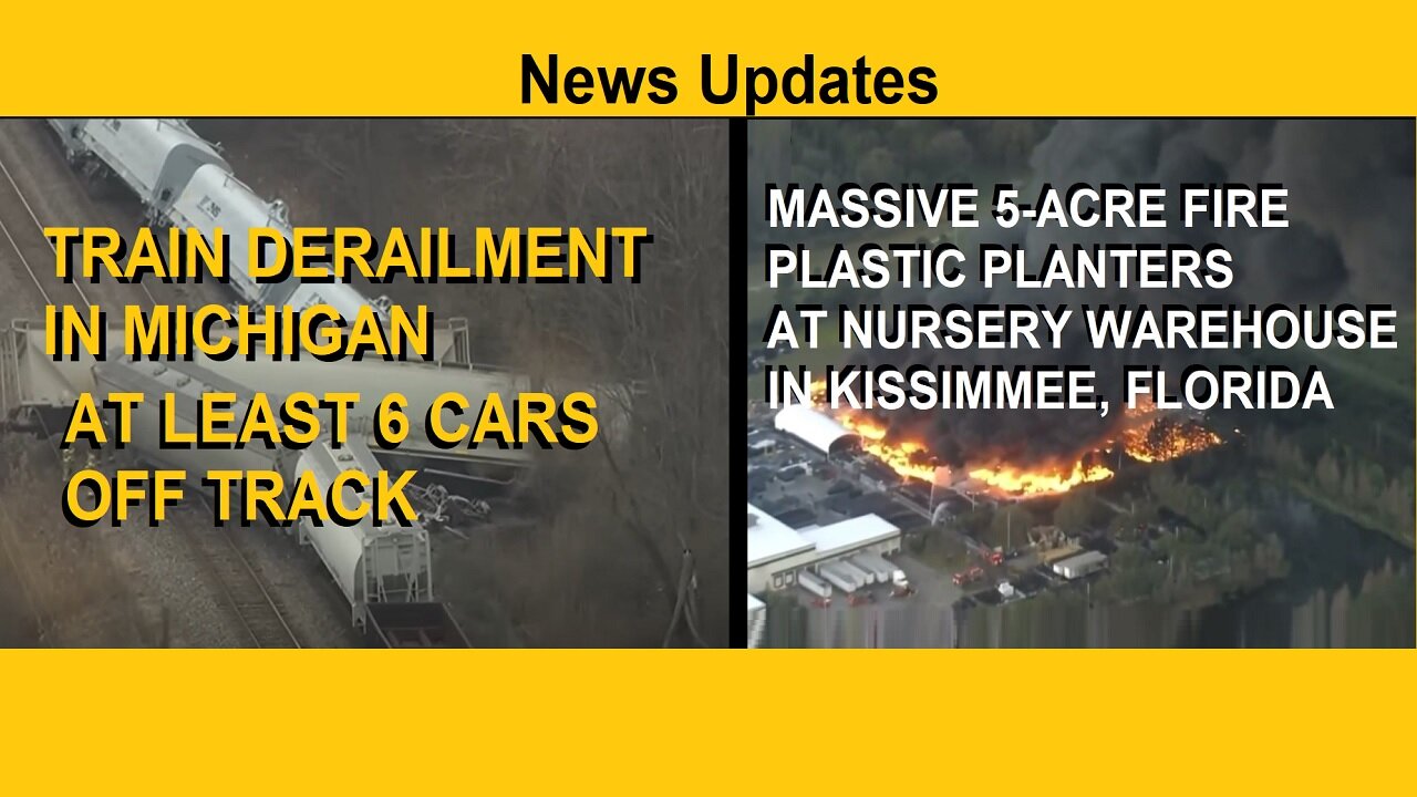 Train Derailment In Michigan, Also 5 Acre Fire Of Plastic Planters Breaks Out At Florida Nursery