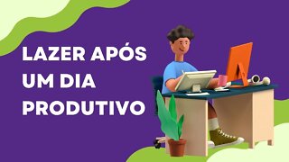 lazer após um dia produtivo