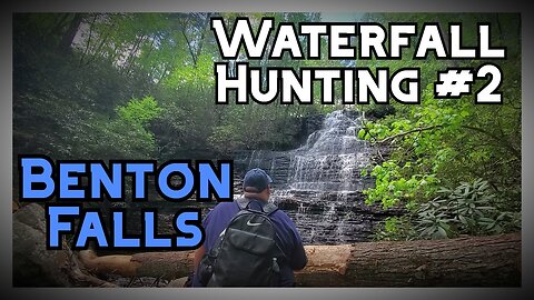 Waterfall Hunting #2 | Benton Falls