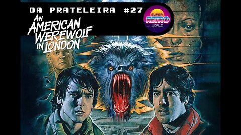 DA PRATELEIRA #27. Um Lobisomem Americano em Londres (AN AMERICAN WEREWOLF IN LONDON, 1981)