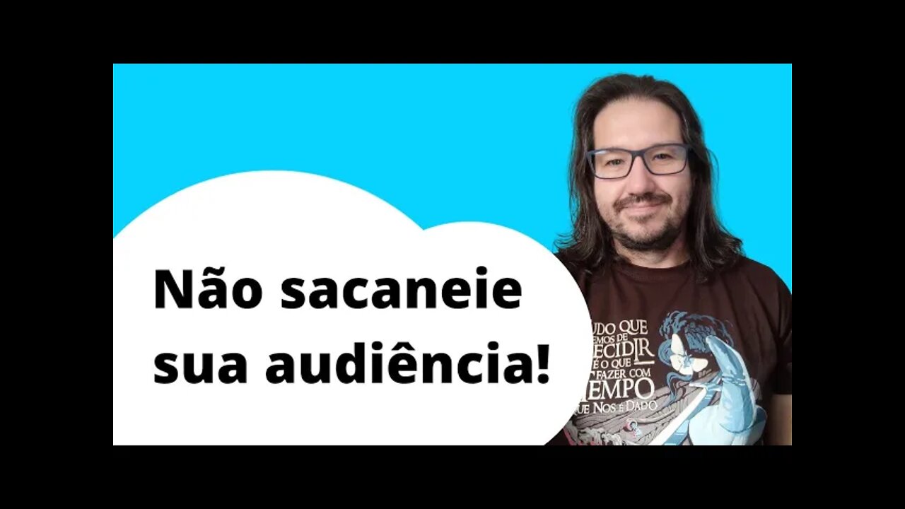 Não sacaneie sua audiência, não faça clickbait, cuide da sua reputação.