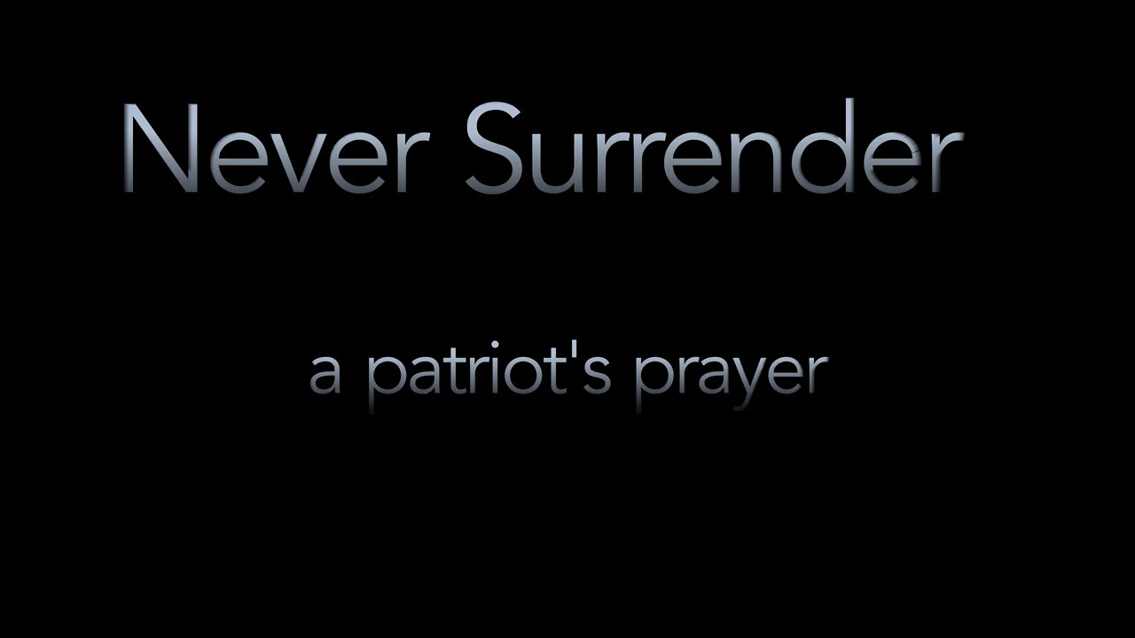 Never Surrender {A Patriots Prayer}