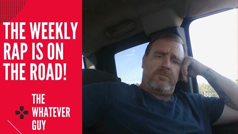 The Weekly Rap is on the Road! The Whatever Guy